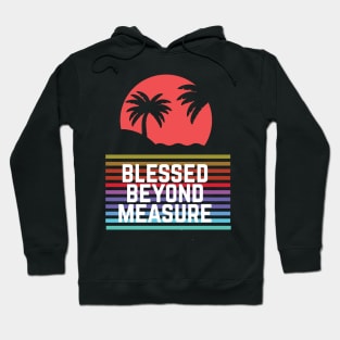 Blessed Beyond Measure: Christian Shirt and Christian Gift Hoodie